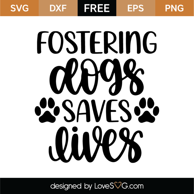 Fostering dogs saves lives SVG Cut File - Lovesvg.com