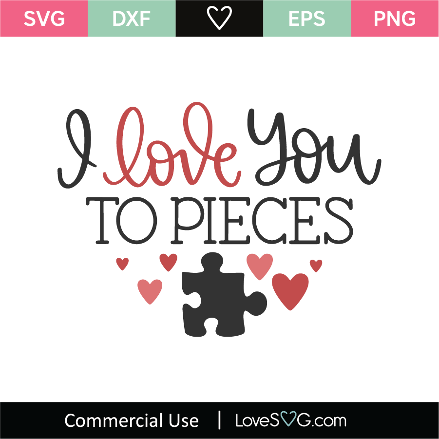 I Love You To Pieces SVG Cut File