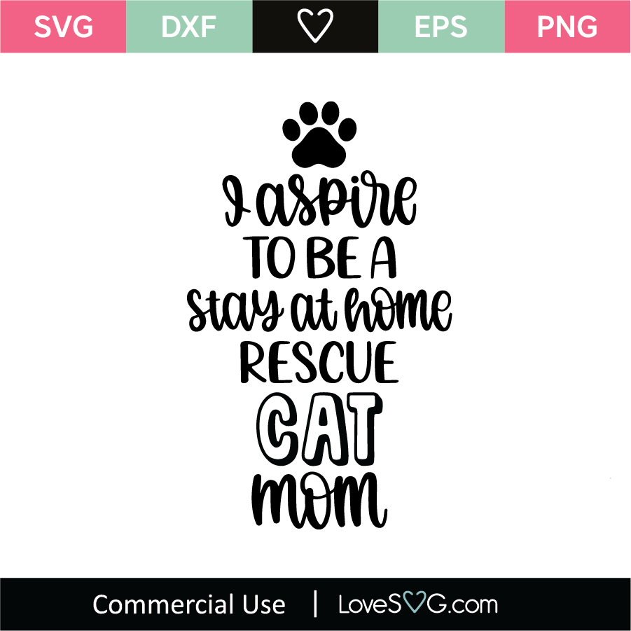Download I Aspire To Be A Stay At Home Rescue Cat Mom Svg Cut File Lovesvg Com