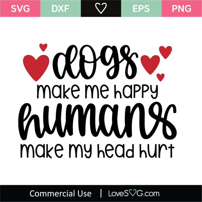 Dogs Make Me Happy Humans Make My Head Hurt SVG Cut File - Lovesvg.com