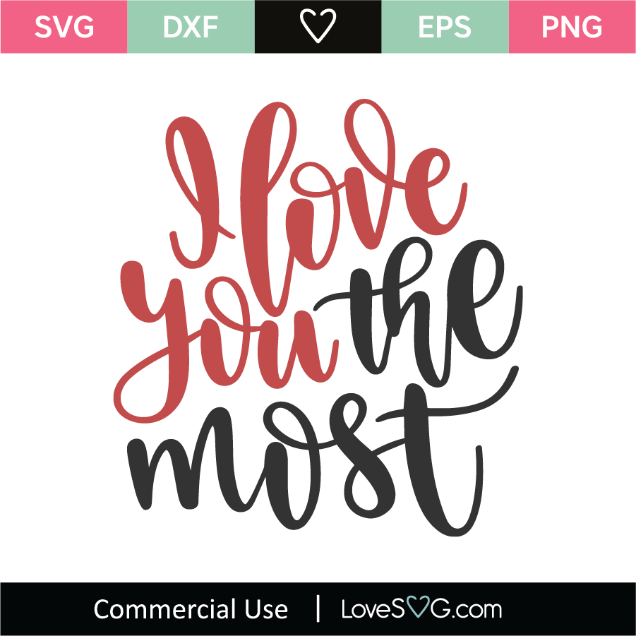 Download I Love You The Most SVG Cut File - Lovesvg.com