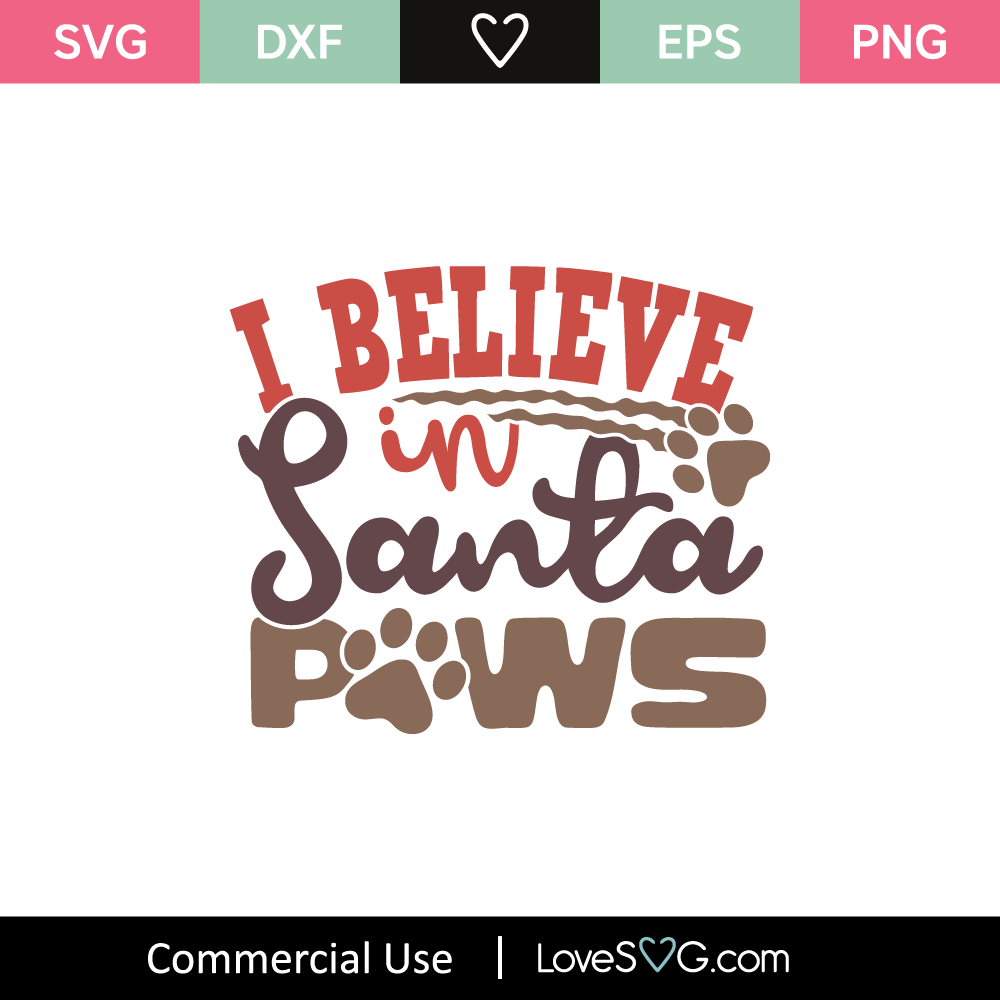 I Believe In Santa Paws SVG Cut File - Lovesvg.com