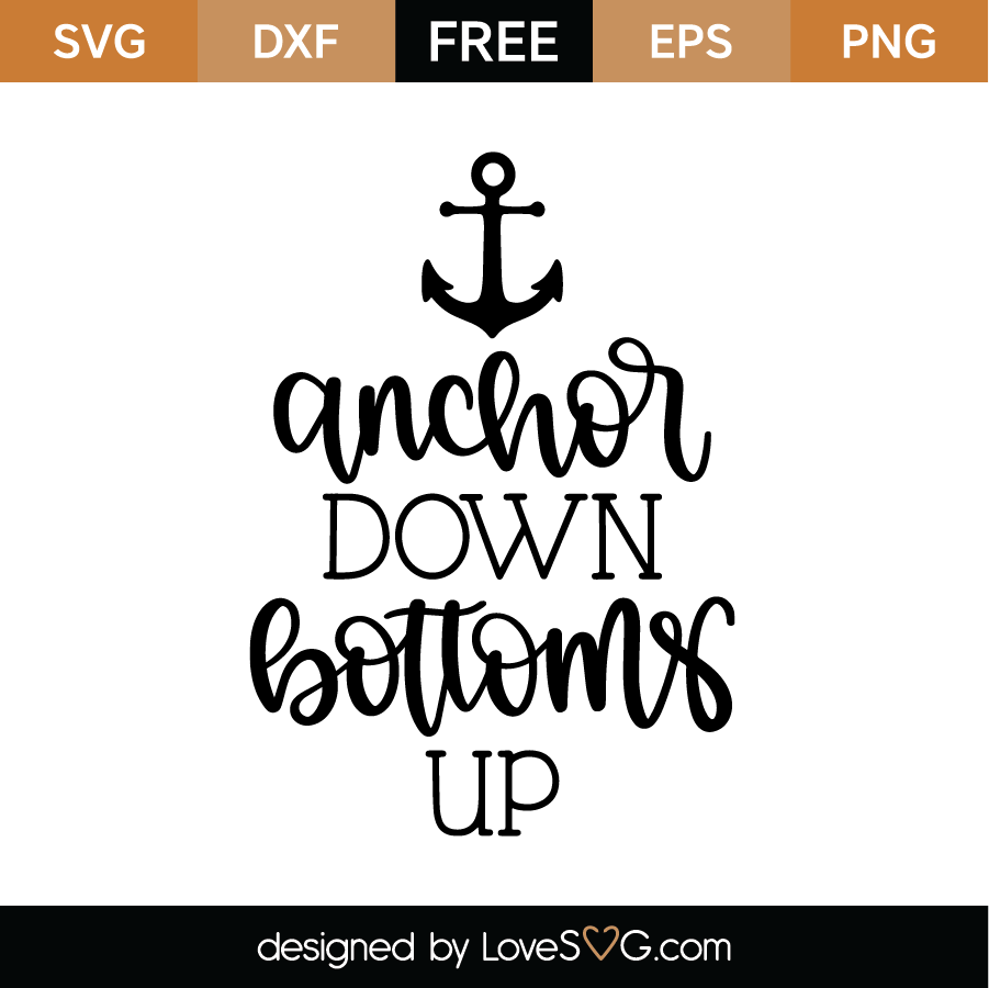 Anchor Down Bottoms Up Svg Cut File Lovesvg Com