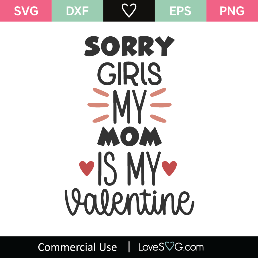 Download Sorry Girls My Mom Is My Valentine Svg Cut File Lovesvg Com
