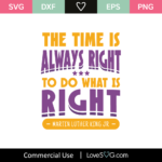 The Time Is Always Right To Do What Is Right Svg Cut File - Lovesvg.com