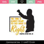 The Time Is Always Right To Do What Is Right SVG Cut File - Lovesvg.com