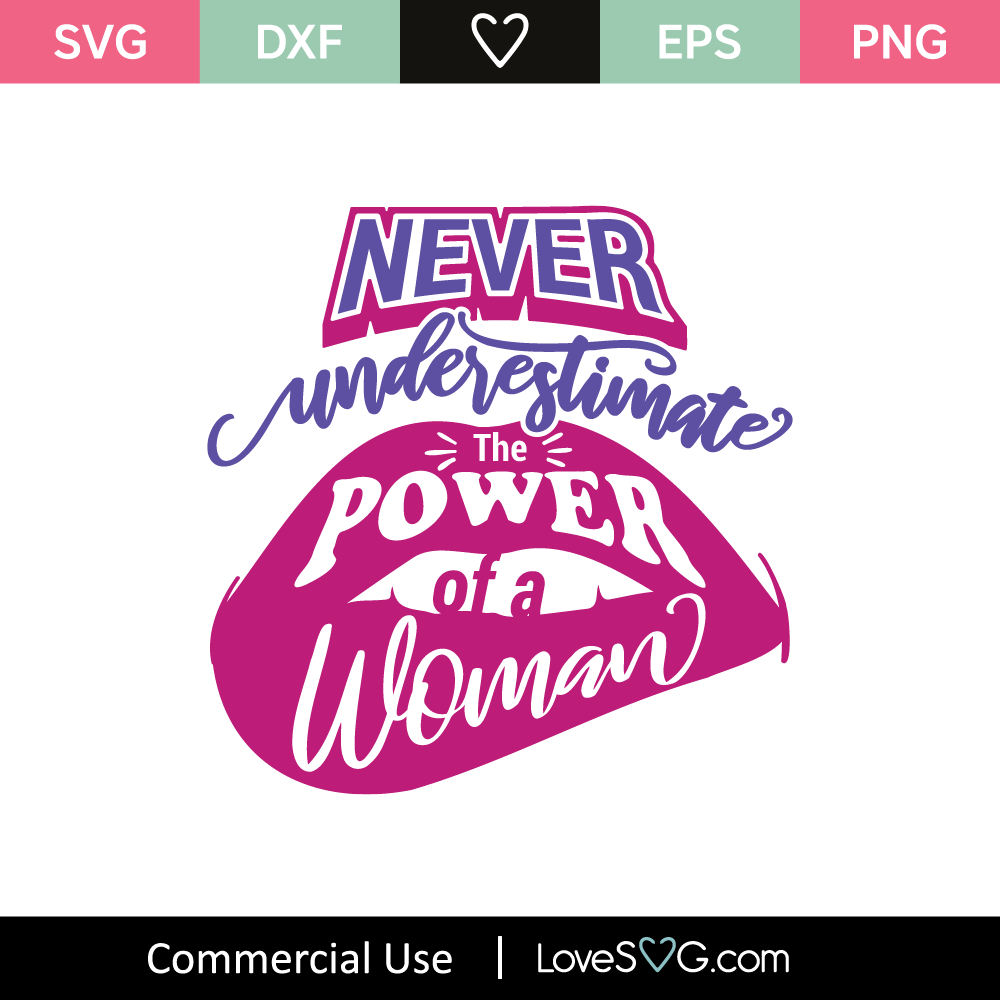 Never Underestimate The Power Of A Woman Svg Cut File