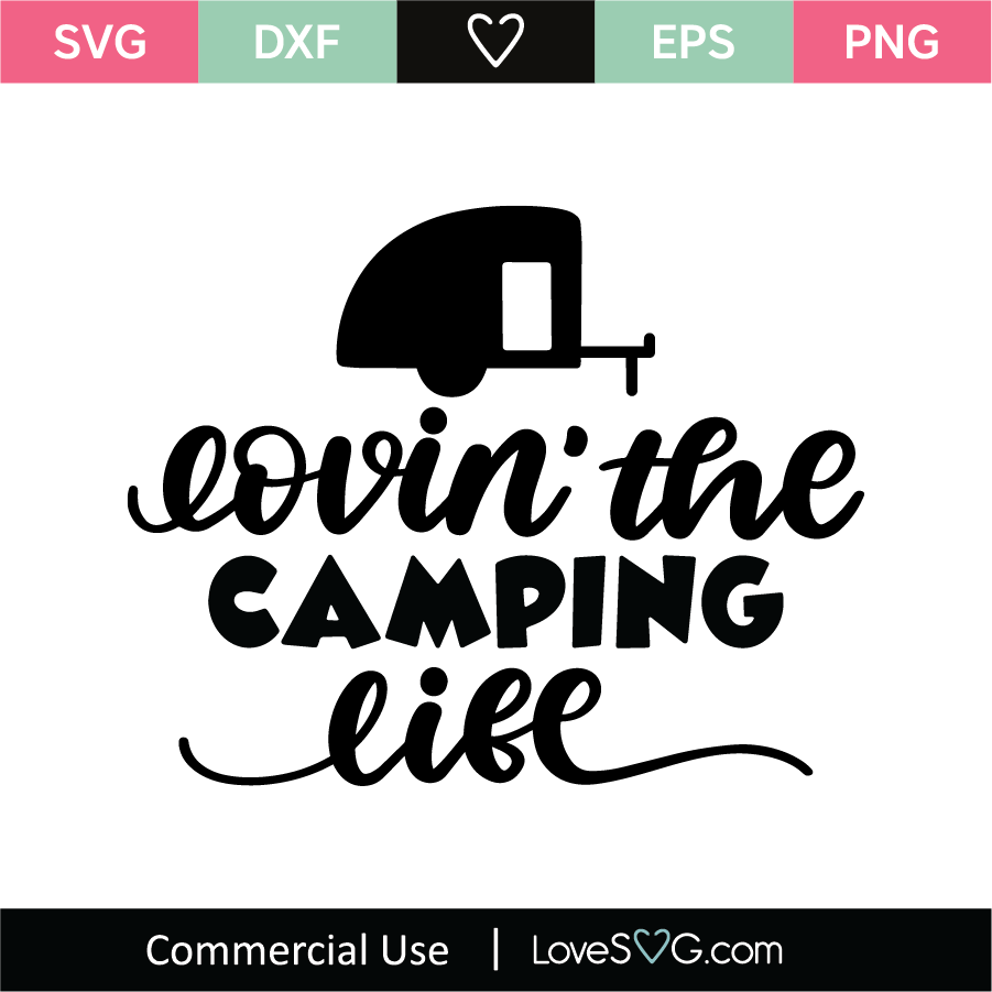 Download Lovin The Camping Life Svg Cut File Lovesvg Com