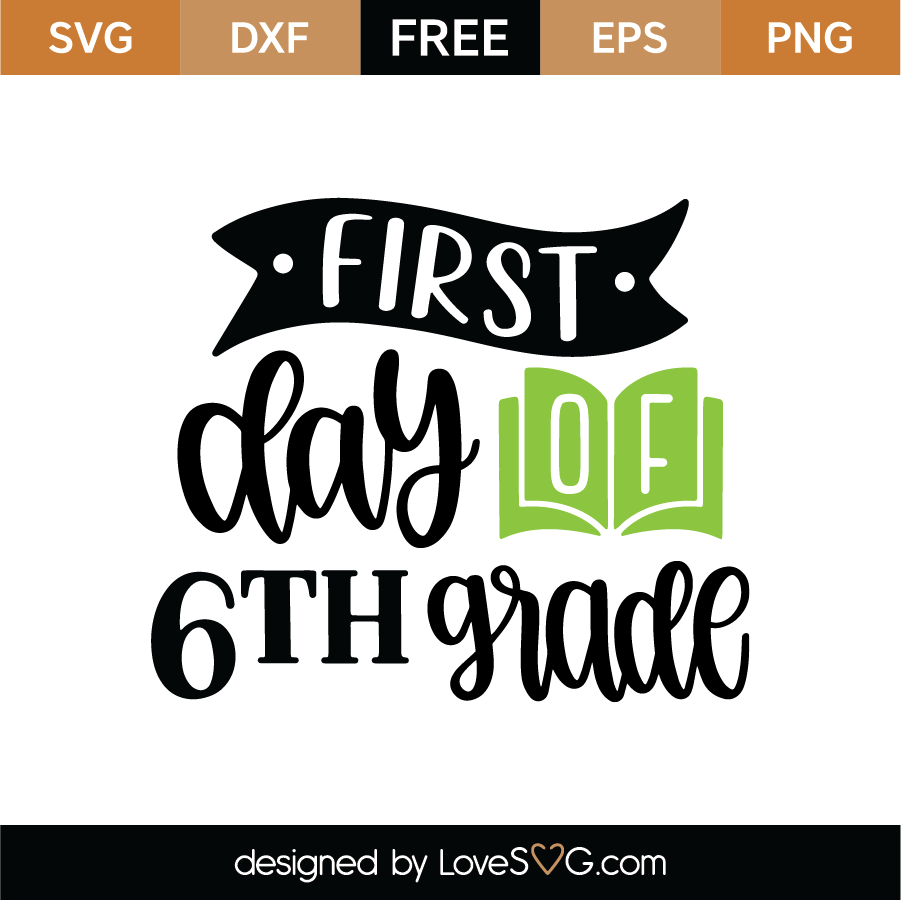 First Day Of 6th Grade SVG Cut File Lovesvg