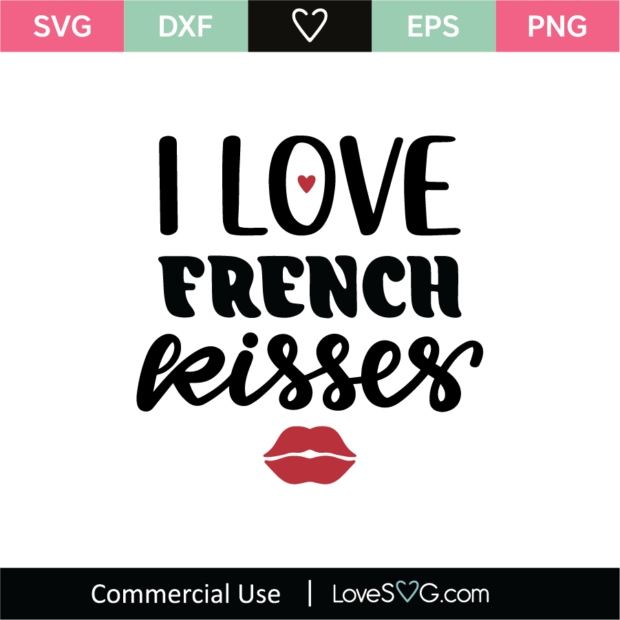 I Love French Kisses SVG Cut File SVGs - LoveSVG