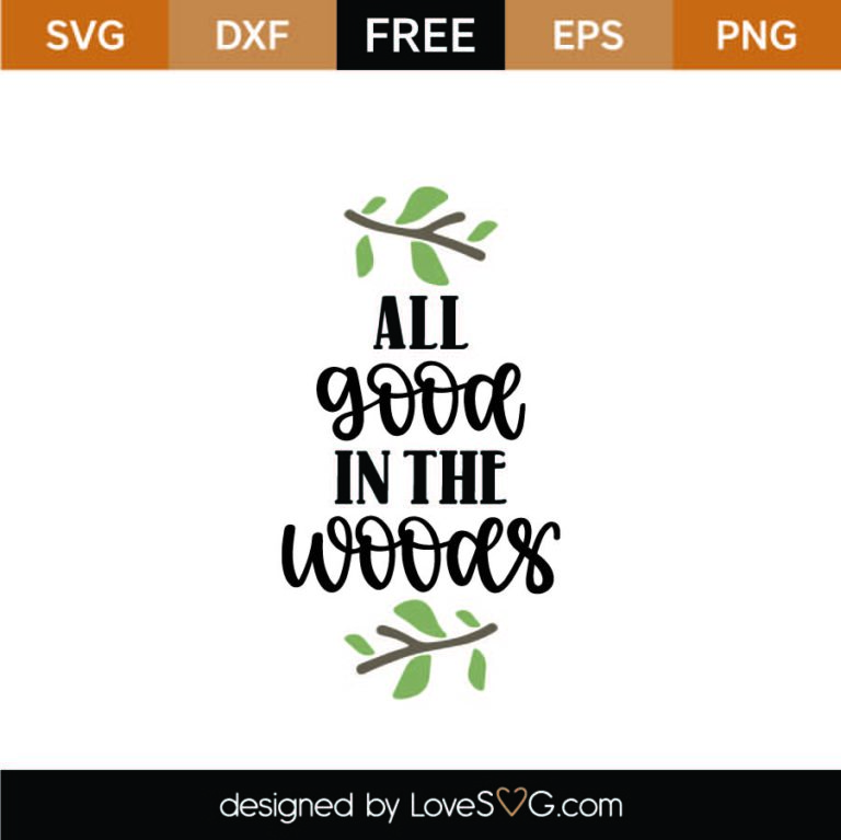 Download All Good In The Woods SVG Cut File SVG - LoveSVG