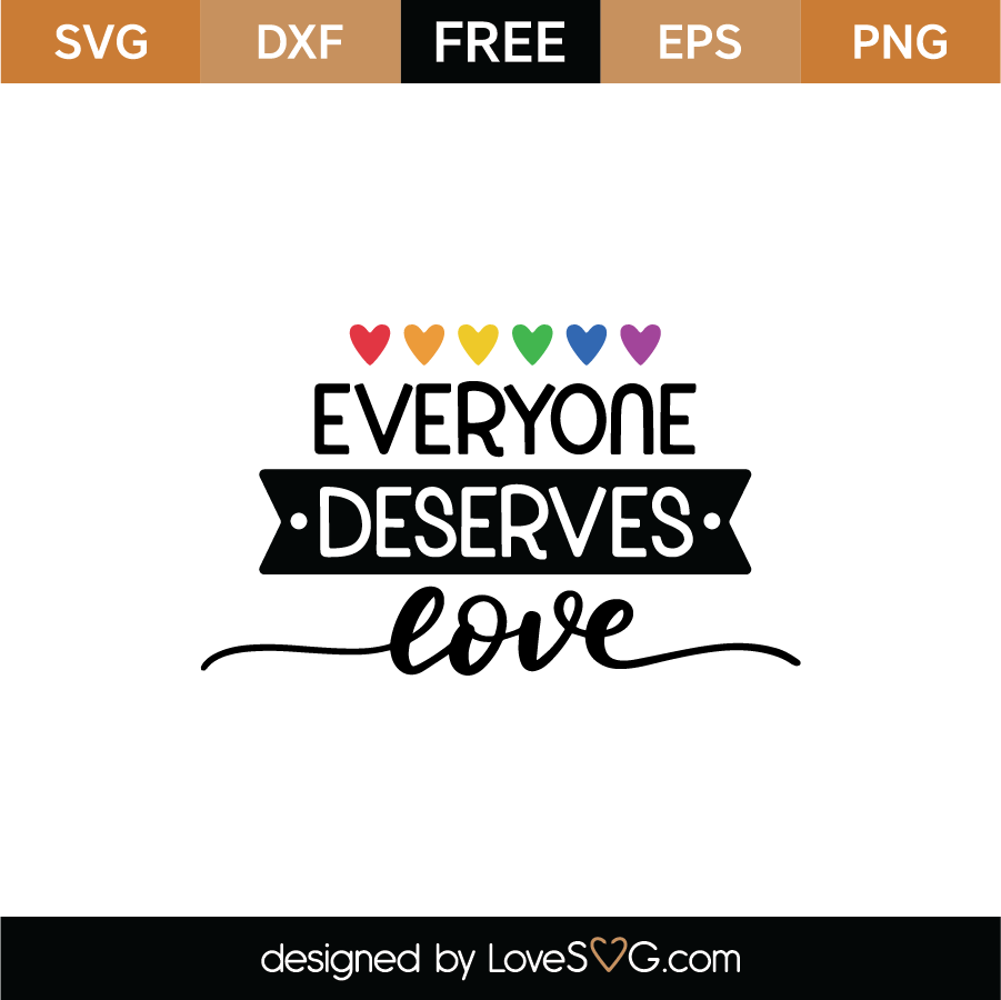 Download Everyone Deserves Love Svg Cut File Svg Lovesvg