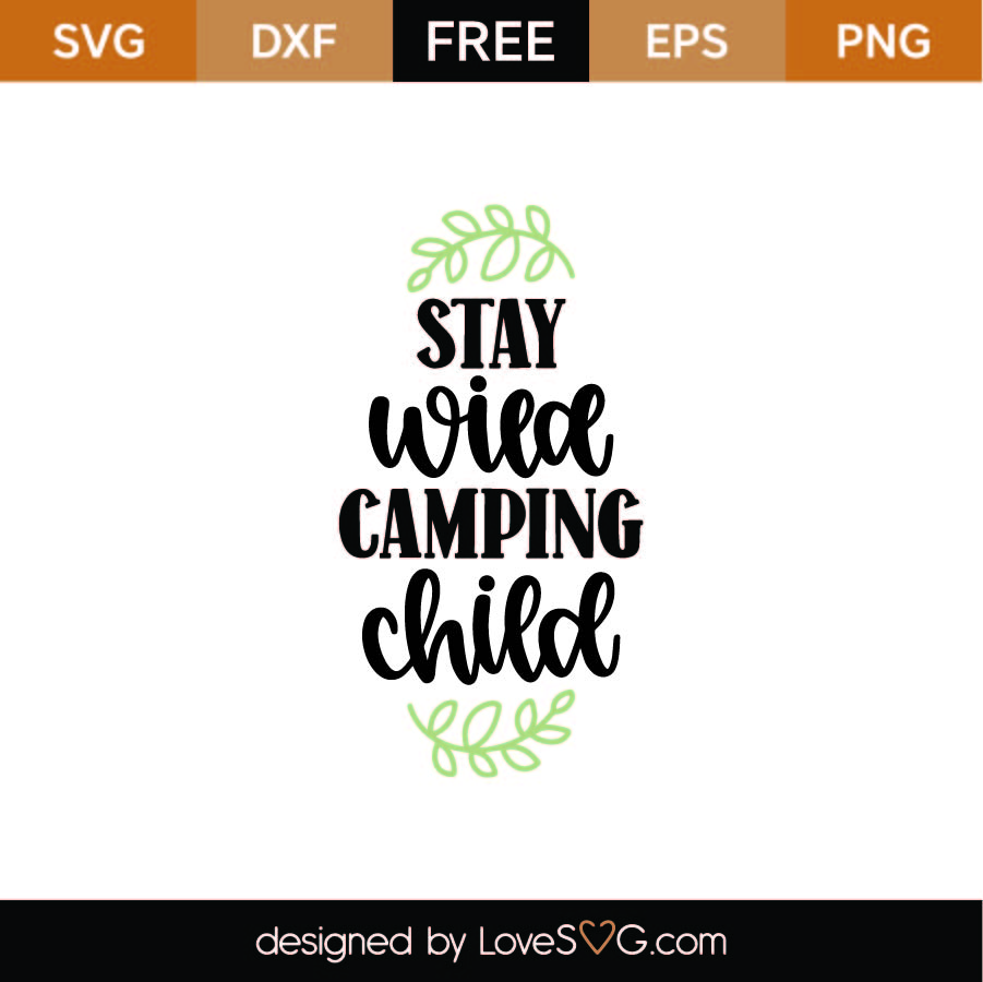 Download Stay Wild Camping Child Svg Cut File Svg Lovesvg