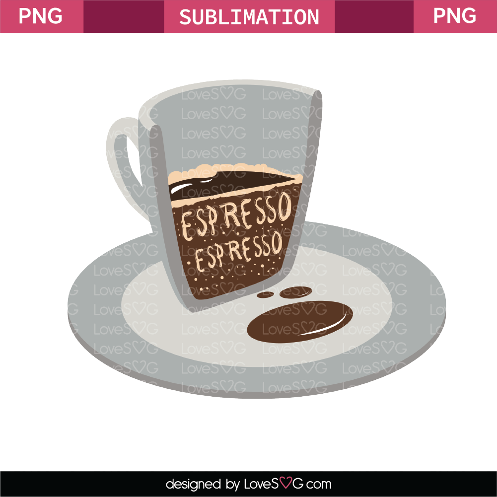 Espresso Espresso Sublimation File.png - Lovesvg.com