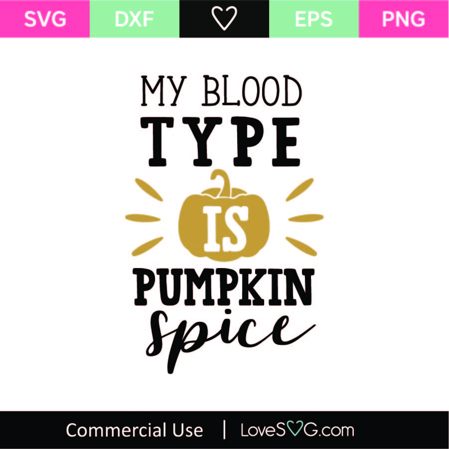 My Blood Type Is Pumpkin Spice SVG Cut File - Lovesvg.com