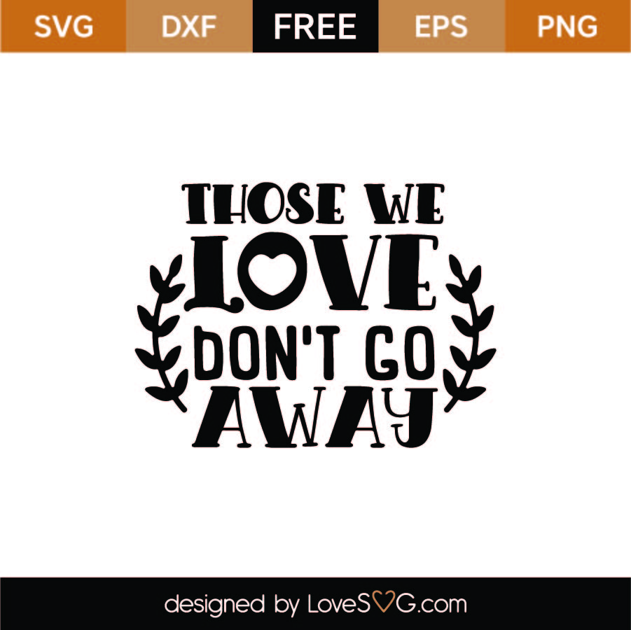 FREE Those We Love Don't Go Away SVG Cut File SVG - LoveSVG