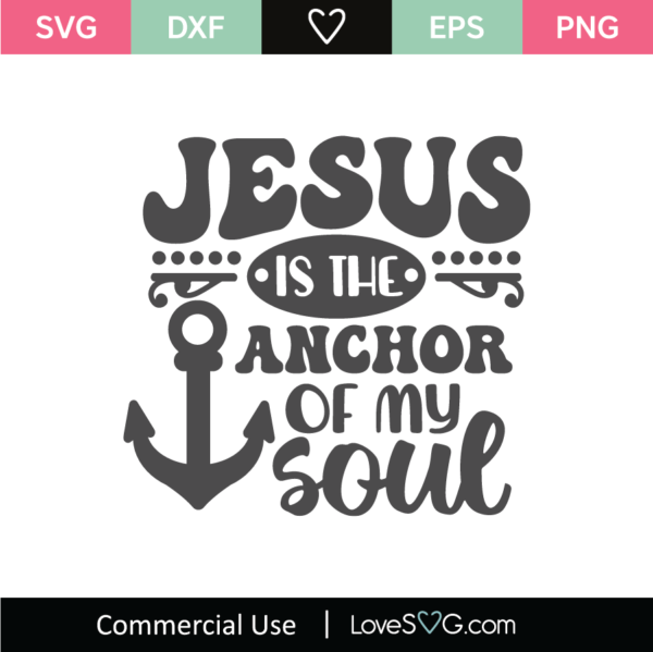 Jesus Is The Anchor Of My Soul SVG Cut File - Lovesvg.com
