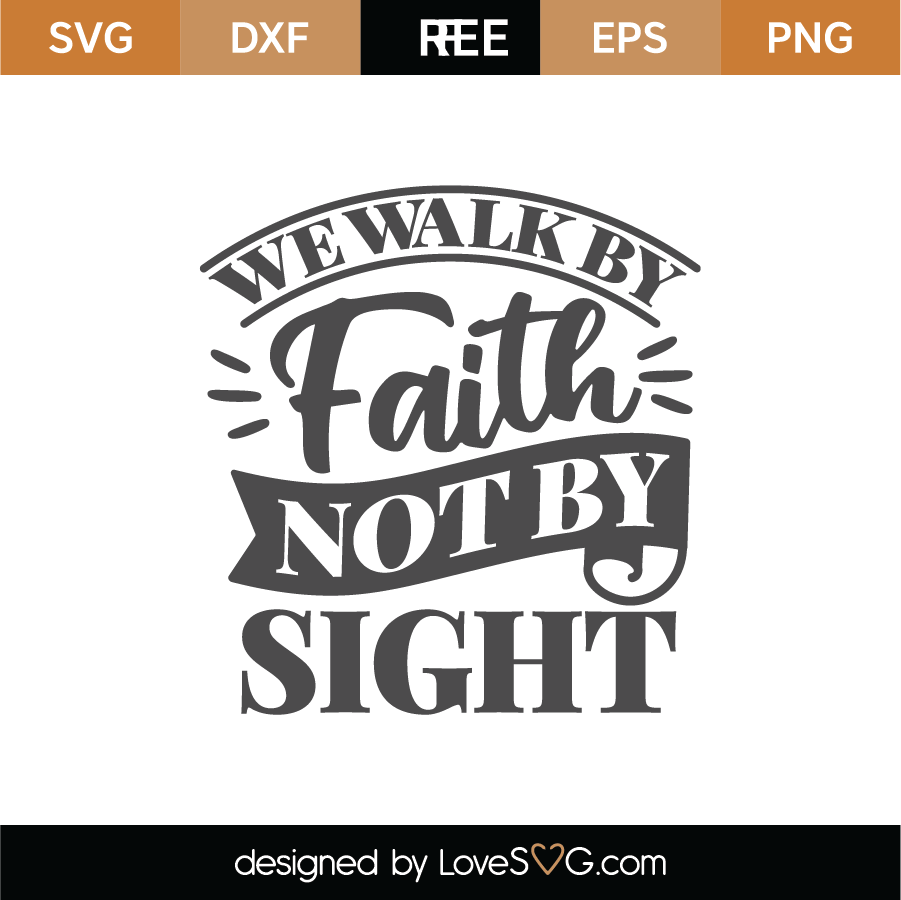 We Walk By Faith Not By Sight SVG