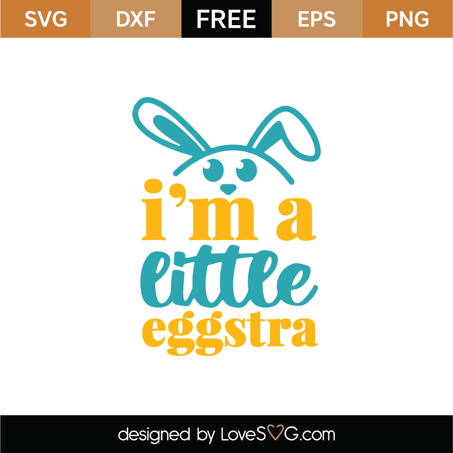 Free I'm A Little Eggstra SVG Cut File - Lovesvg.com
