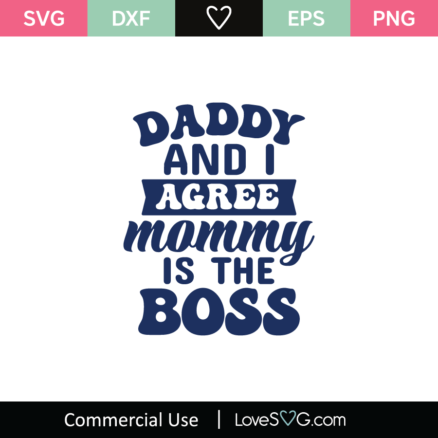 https://lovesvg.com/wp-content/uploads/2022/05/Daddy-And-I-Agree-Mommy-Is-The-Boss-SVG-Cut-File.png