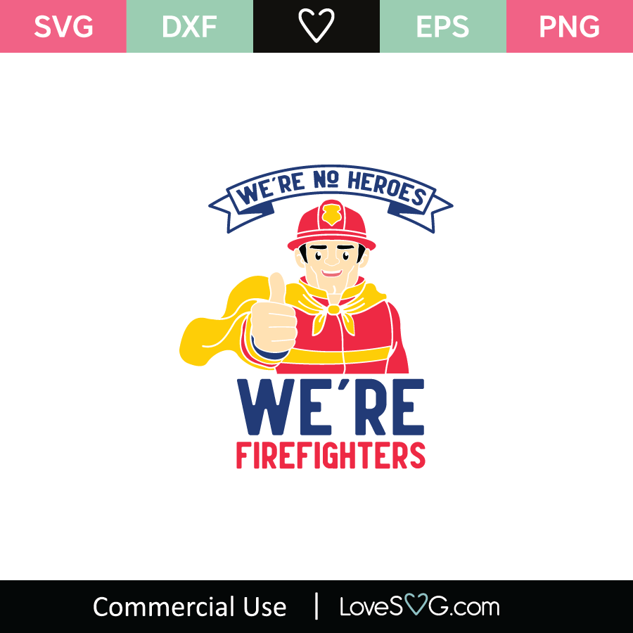 We're No Heroes We're Firefighters SVG Cut File - Lovesvg.com