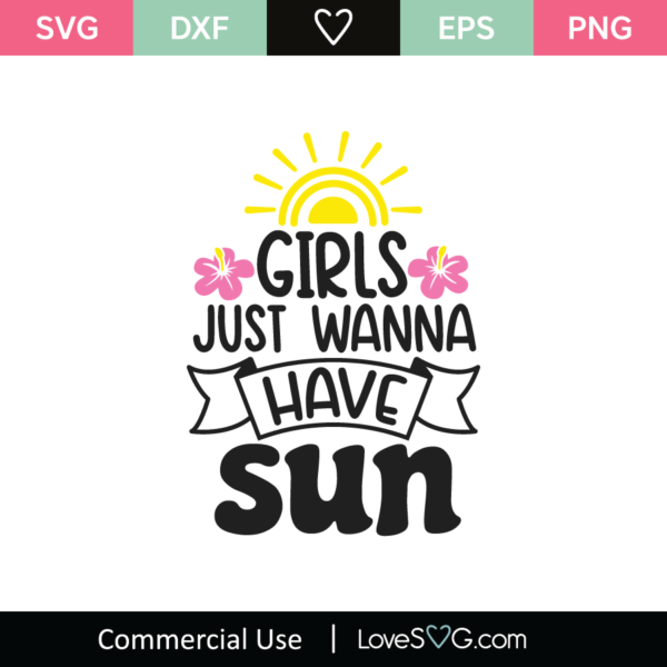 Girls Just Wanna Have Sun SVG Cut File Lovesvg Com