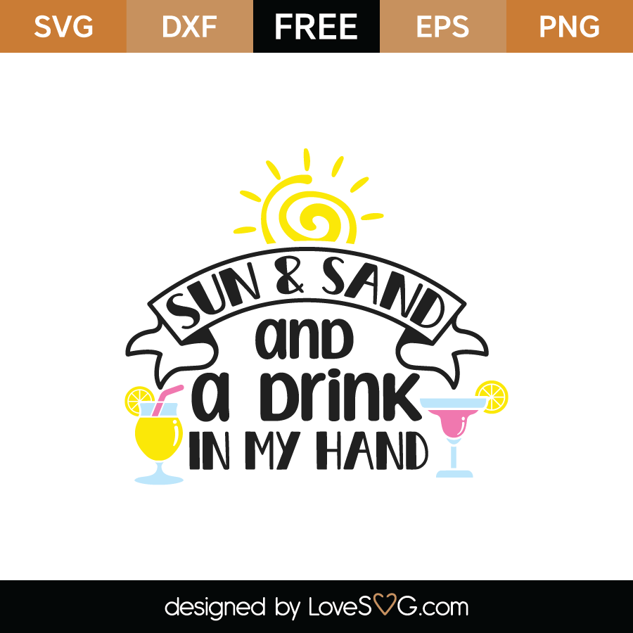 FREE Sun And Sand And Drink In My Hand SVG Cut File - Lovesvg.com