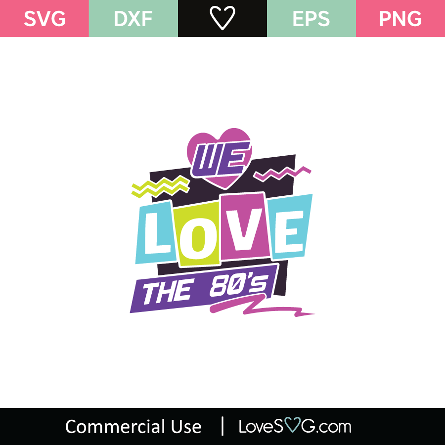 We Love The 80's SVG Cut File - Lovesvg.com