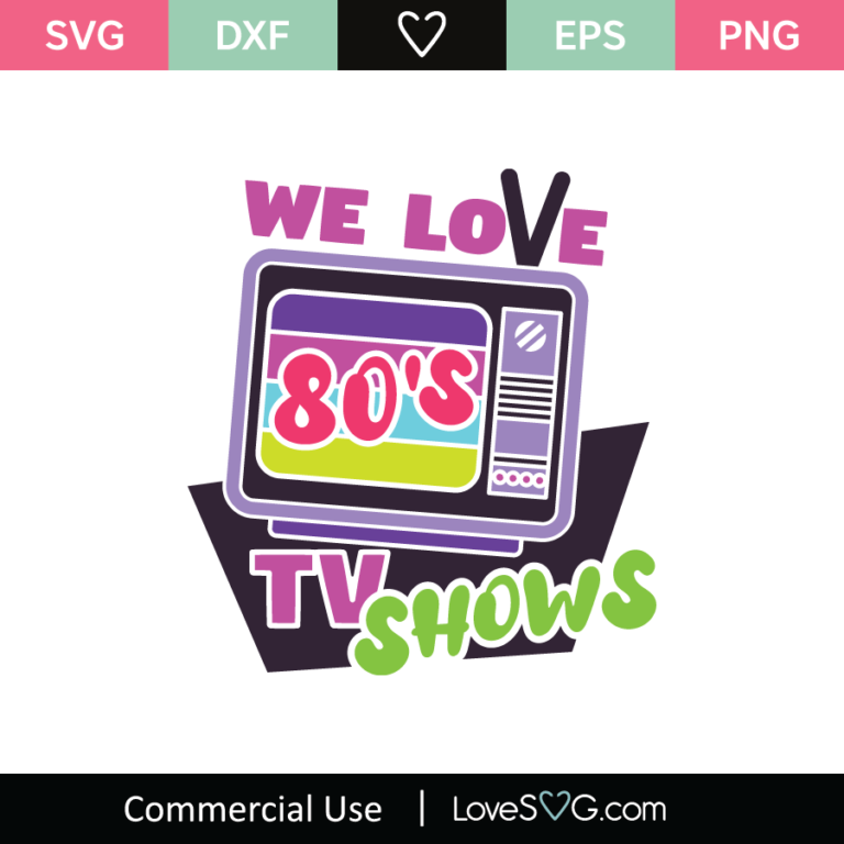 We Love The 80's TV Shows SVG Cut File - Lovesvg.com