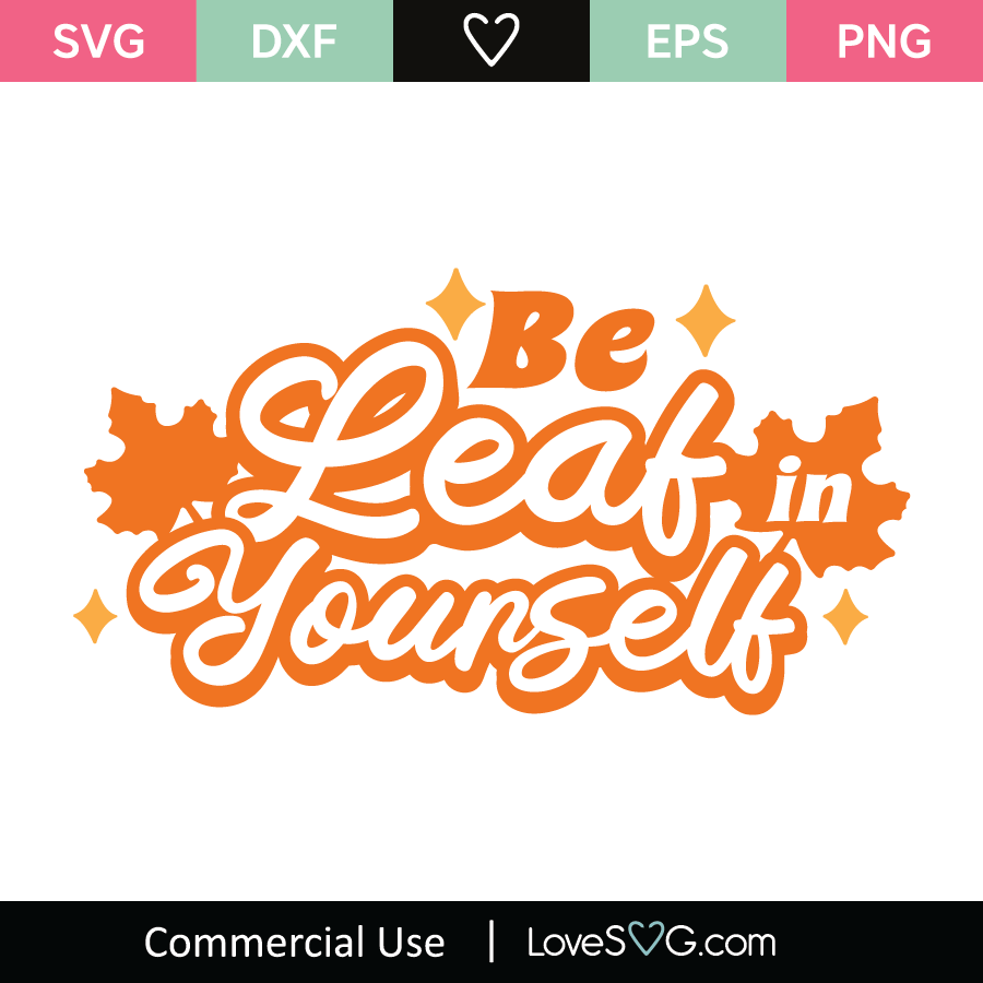 Be Leaf In Yourself SVG Cut File - Lovesvg.com