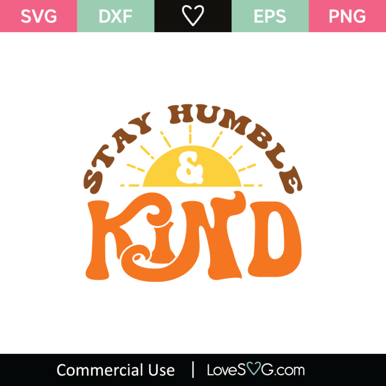 Stay Humble And Kind Svg Cut File Lovesvg Com