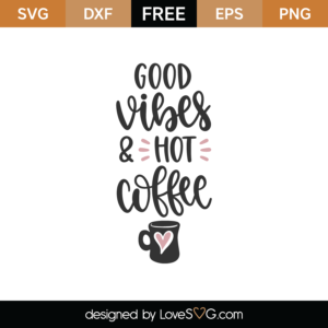 https://lovesvg.com/wp-content/uploads/2022/12/Good-Vibes-and-Hot-Coffee-SVG-Cut-File-8838-300x300.png