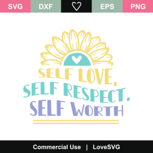 Self love, Self respect, Self worth SVG Cut File