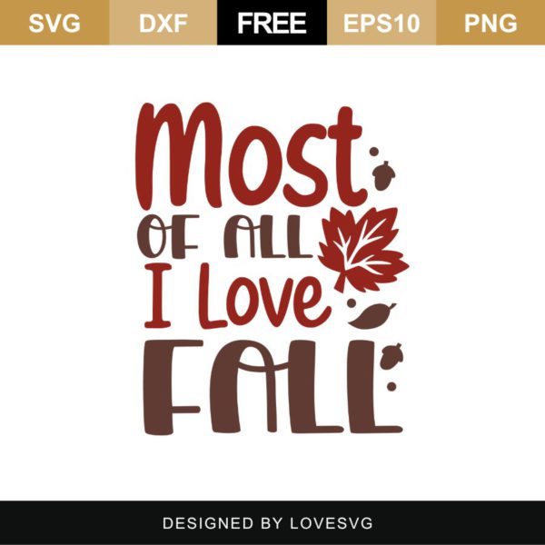 Most Of All, I Love Fall SVG Cut File - Lovesvg.com