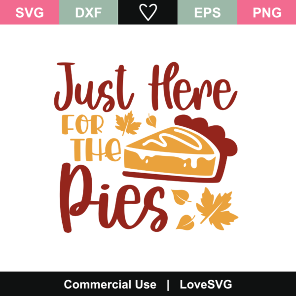 Just Here For The Pies SVG Cut File - Lovesvg.com
